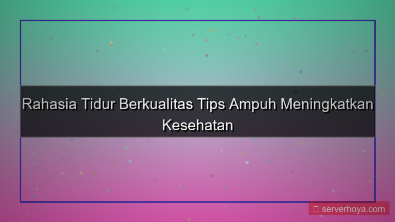 gambar Tips menjaga kualitas tidur