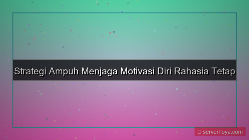 visual Tips menjaga motivasi