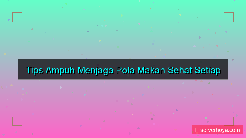 desain Tips menjaga pola makan