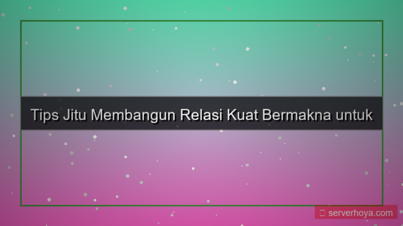 ilustrasi Tips menjalin relasi