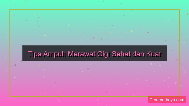 gambar Tips merawat gigi