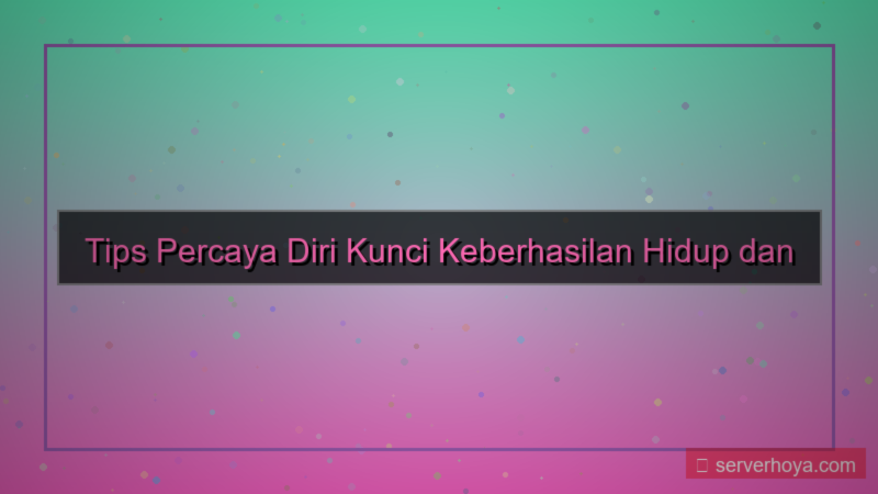 Tips percaya diri