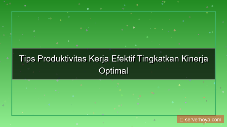 Tips produktivitas kerja