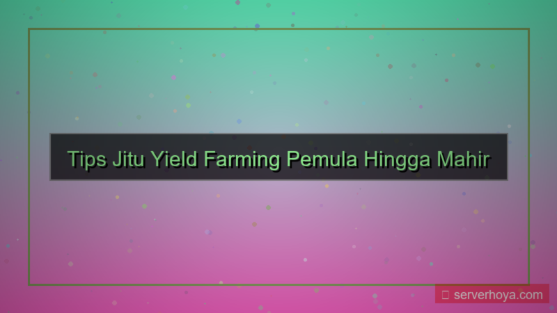 konten Yield farming tips