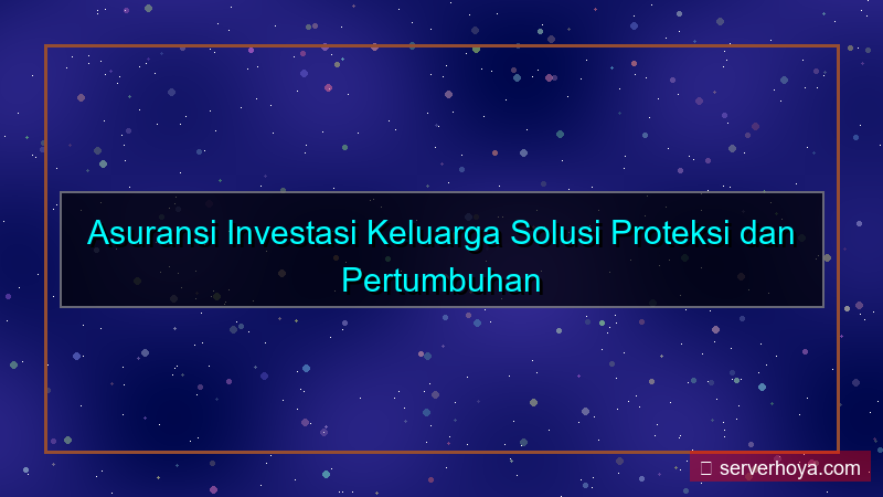 desain Asuransi investasi keluarga