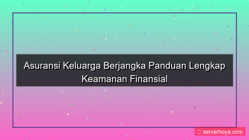 konten Asuransi keluarga berjangka