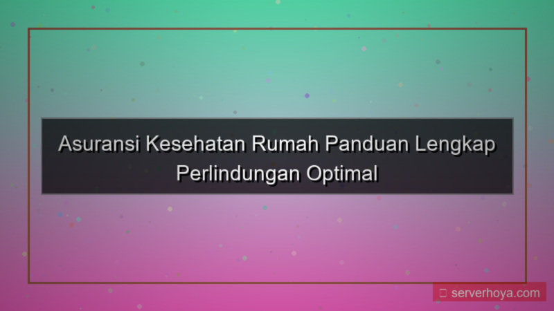visual Asuransi kesehatan rumah