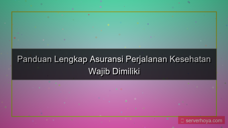 desain Asuransi perjalanan kesehatan
