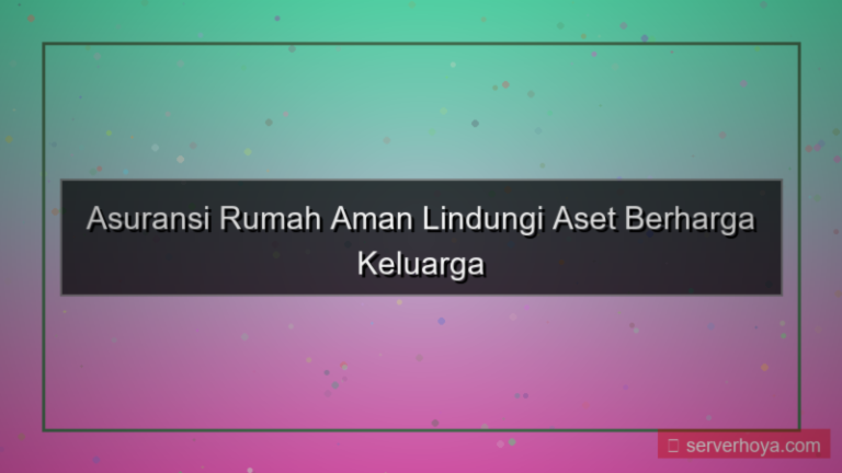 Asuransi rumah aman