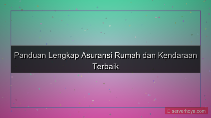 Asuransi rumah kendaraan
