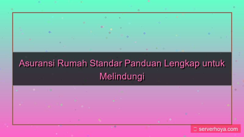 konten Asuransi rumah standar