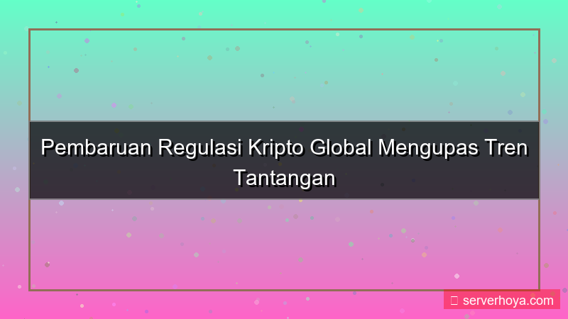 tampilan Crypto regulatory updates