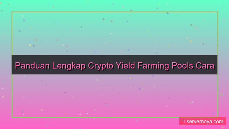 konten Crypto yield farming pools