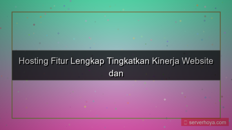 Hosting dengan lebih banyak fitur