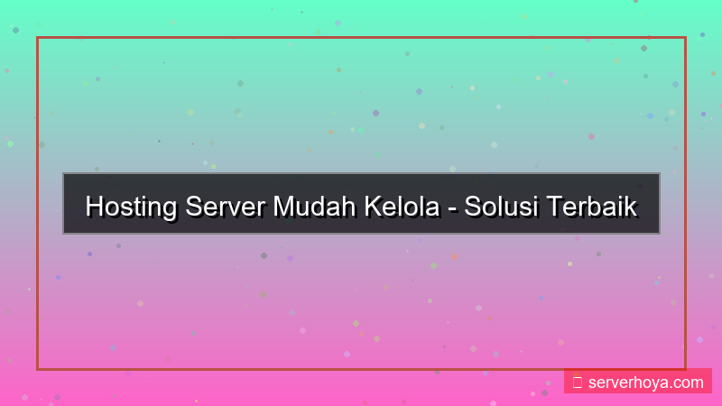Hosting server dengan pengelolaan mudah