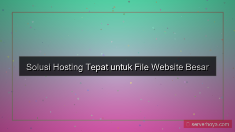 konten Hosting untuk file website besar