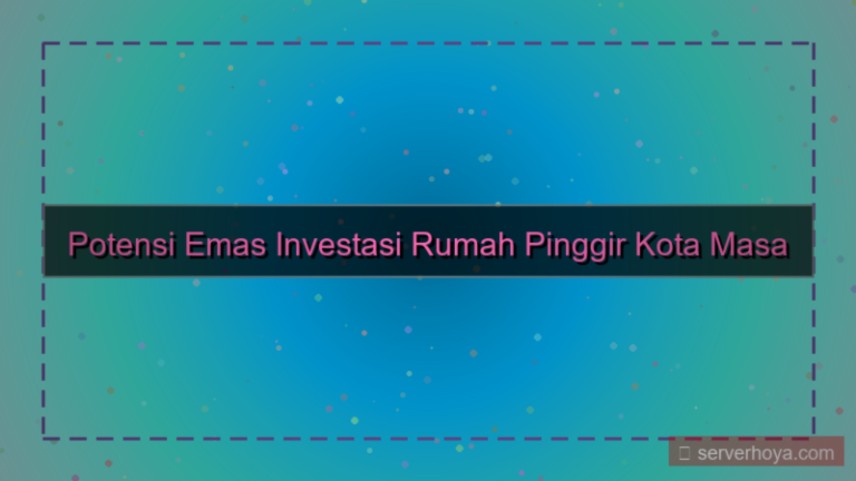 tampilan Investasi rumah pinggir kota