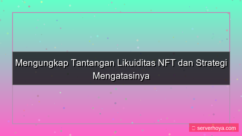 NFT liquidity issues