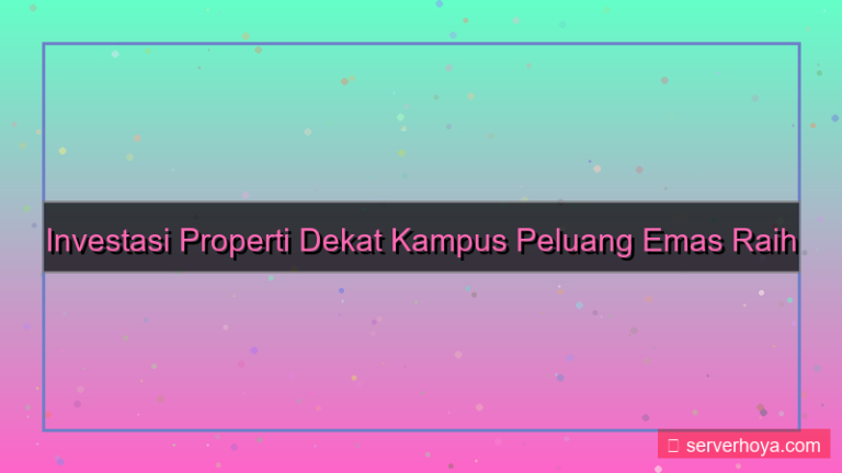 visual Pembelian properti dekat kampus