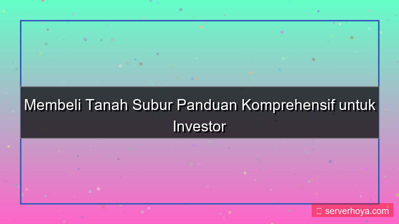 gambar Pembelian tanah subur