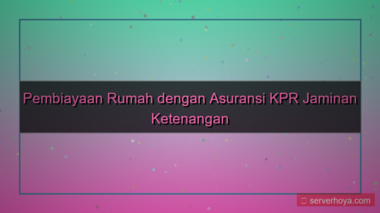 konten Pembiayaan rumah dengan asuransi