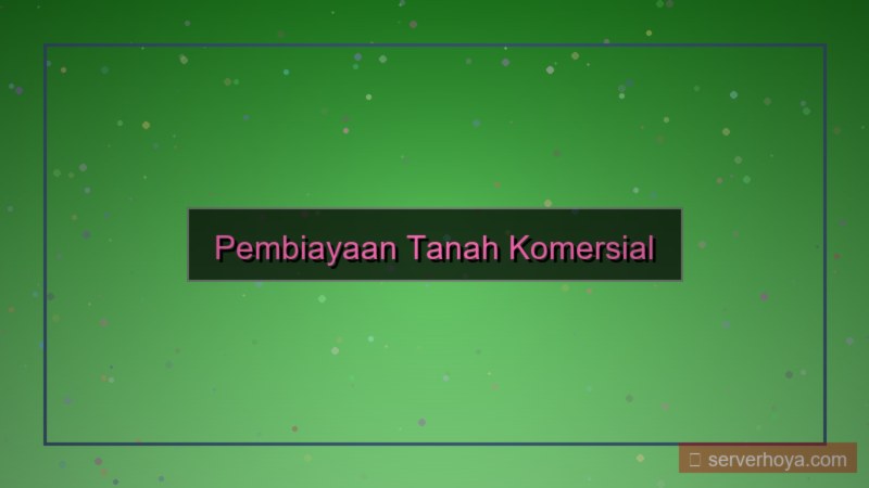 visual Pembiayaan tanah komersial