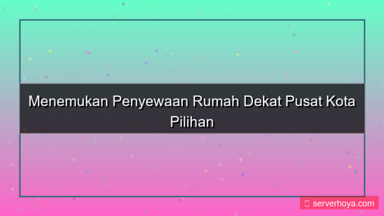 visual Penyewaan rumah dekat pusat