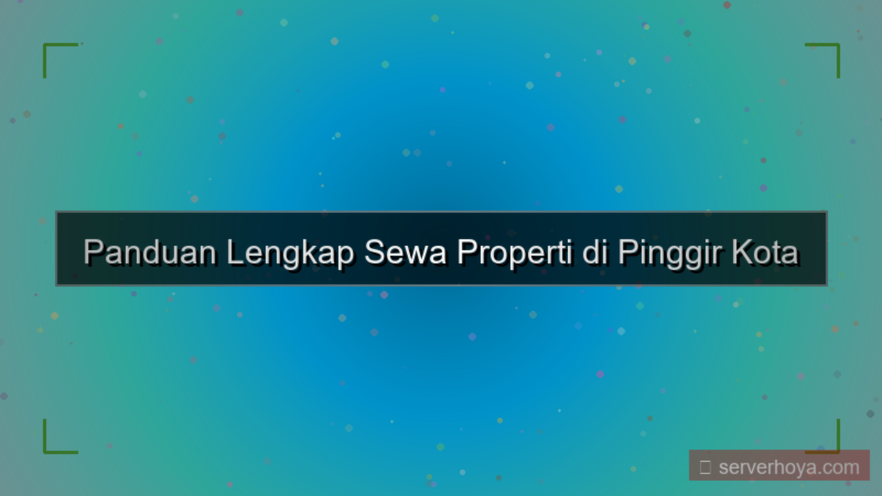 Sewa properti di pinggir kota