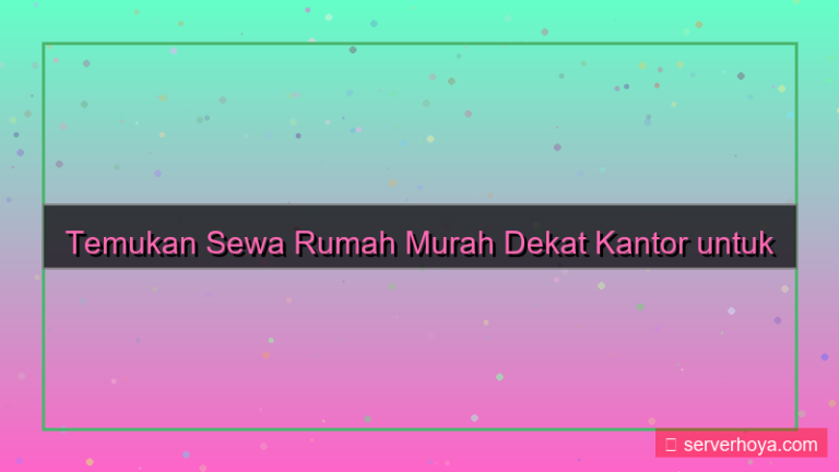 ilustrasi Sewa rumah murah dekat kantor