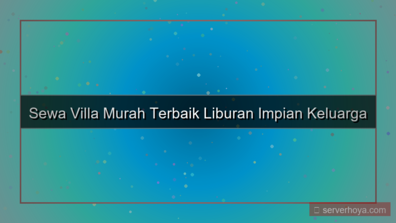 visual Sewa villa murah