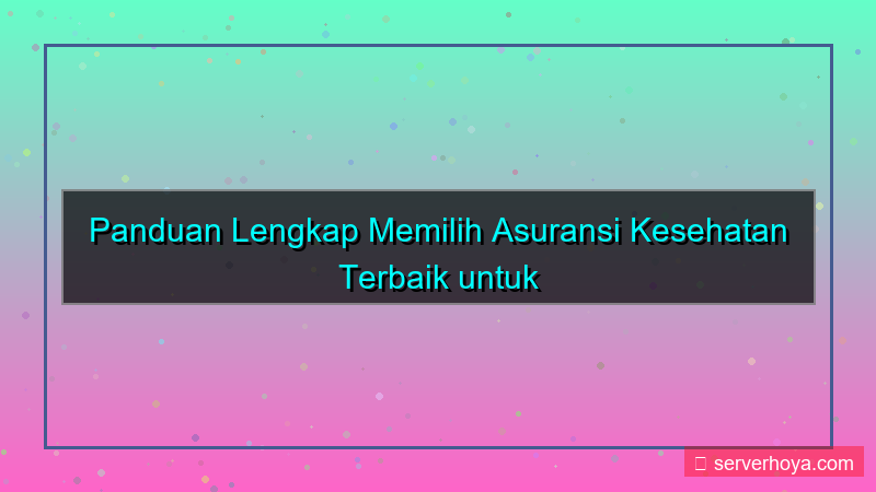 konten Tips memilih asuransi kesehatan