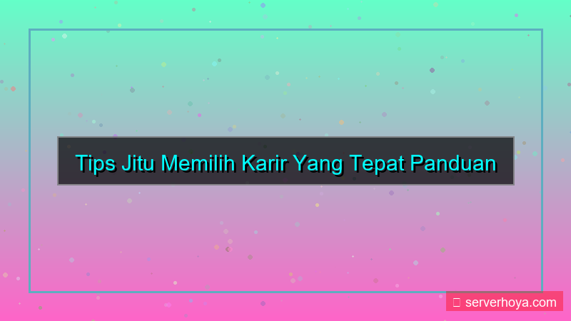 konten Tips memilih karir yang tepat