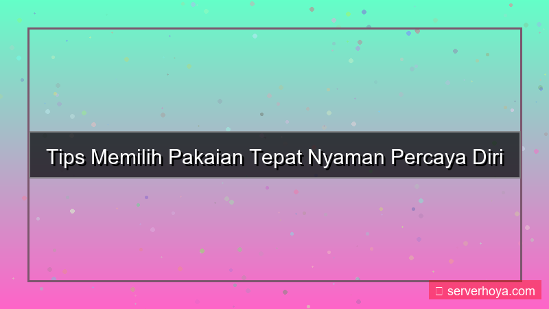 ilustrasi Tips memilih pakaian tepat