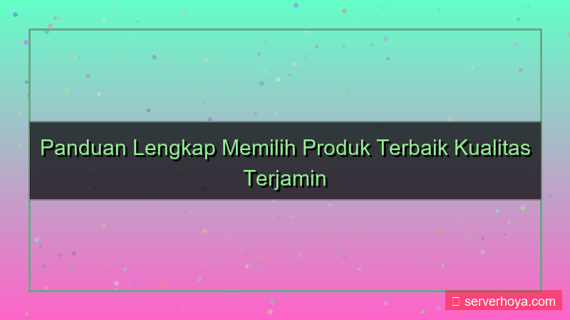 desain Tips memilih produk terbaik