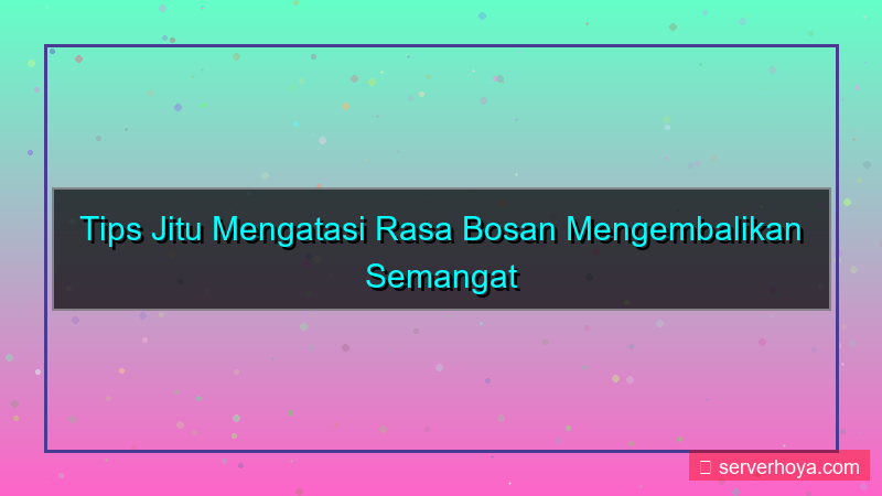 gambar Tips mengatasi rasa bosan