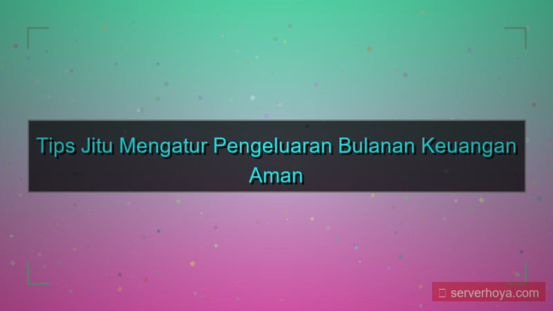 konten Tips mengatur pengeluaran bulanan