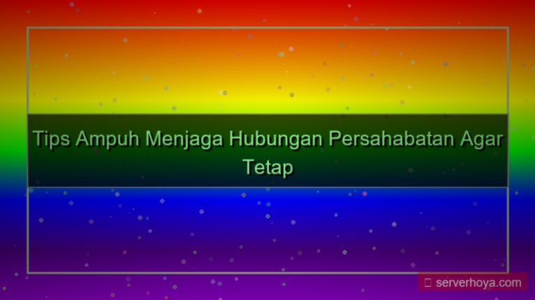 gambar Tips menjaga hubungan dengan teman
