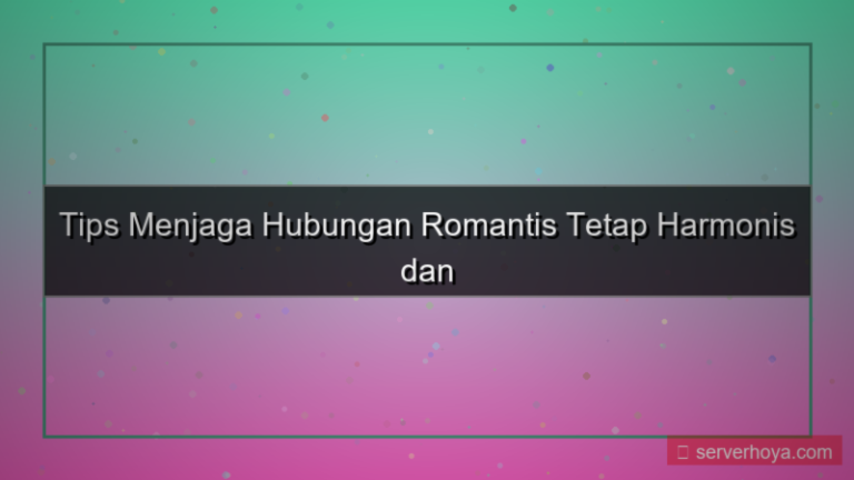 gambar Tips menjaga hubungan romantis