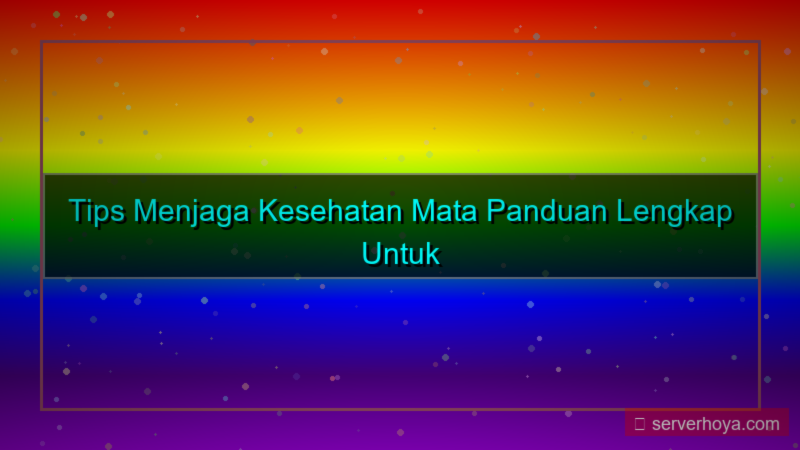 konten Tips menjaga kesehatan mata
