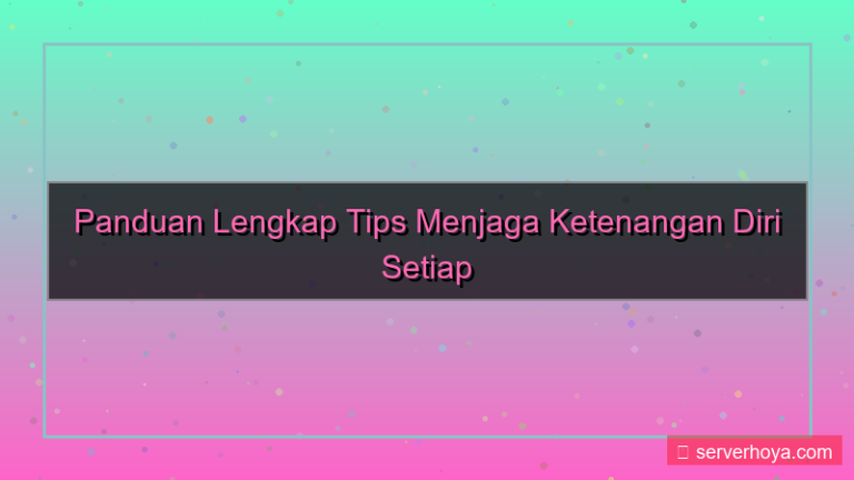 Tips menjaga ketenangan diri