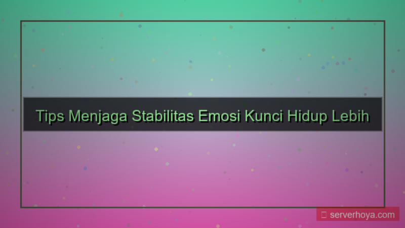 ilustrasi Tips menjaga stabilitas emosi