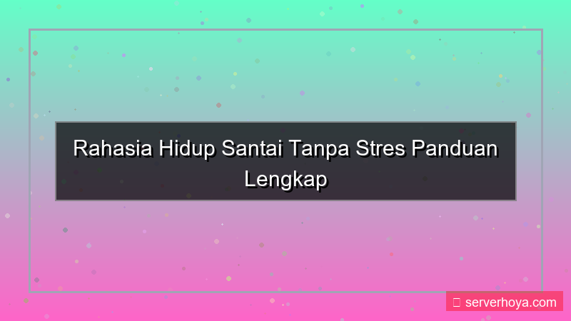 gambar Tips menjalani hidup lebih santai