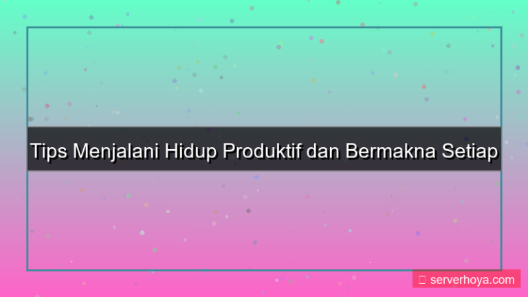 konten Tips menjalani hidup produktif