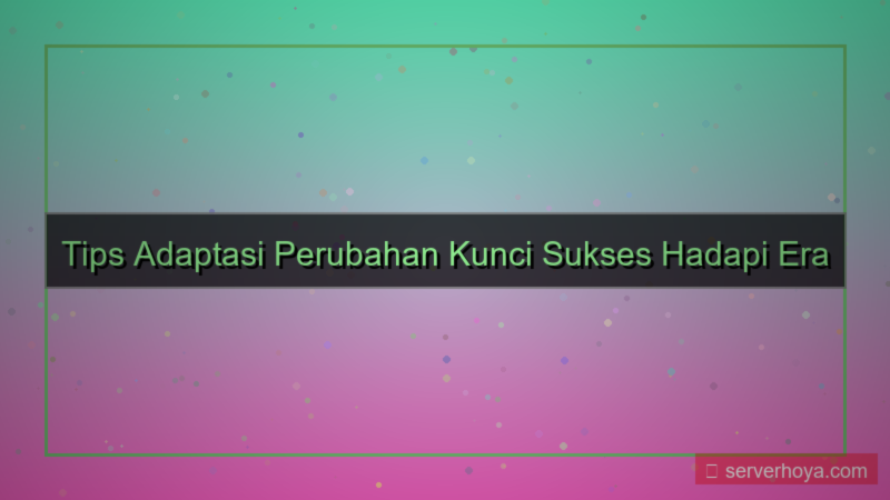 konten Tips menyesuaikan dengan perubahan