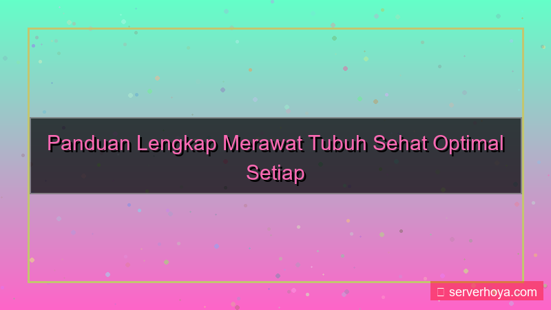 tampilan Tips merawat tubuh